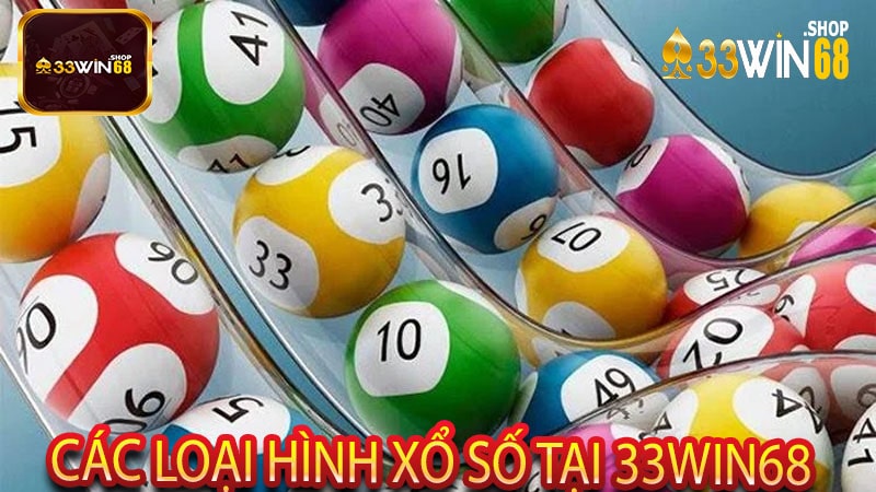 Các loại hình xổ số tại 33win68