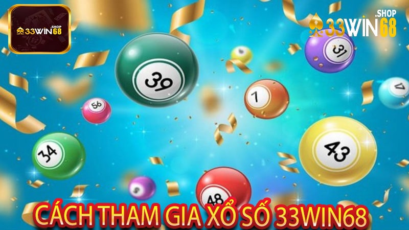 Cách tham gia xổ số 33win68