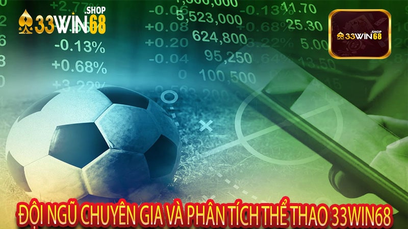 Đội Ngũ Chuyên Gia và Phân Tích Thể Thao 33win68